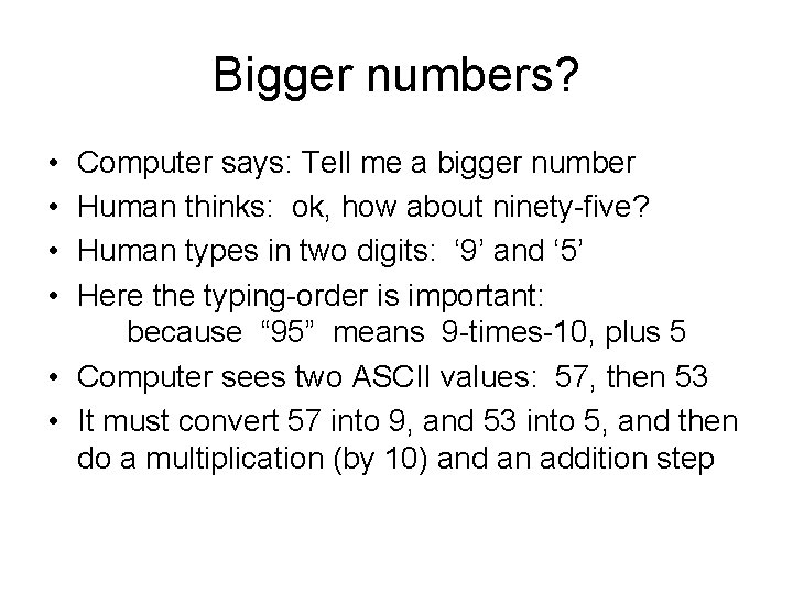 Bigger numbers? • • Computer says: Tell me a bigger number Human thinks: ok,