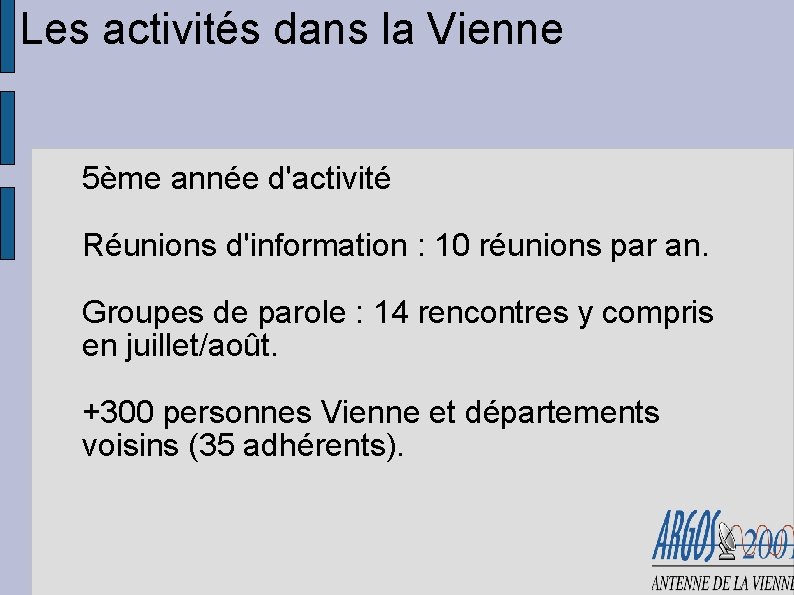Les activités dans la Vienne 5ème année d'activité Réunions d'information : 10 réunions par