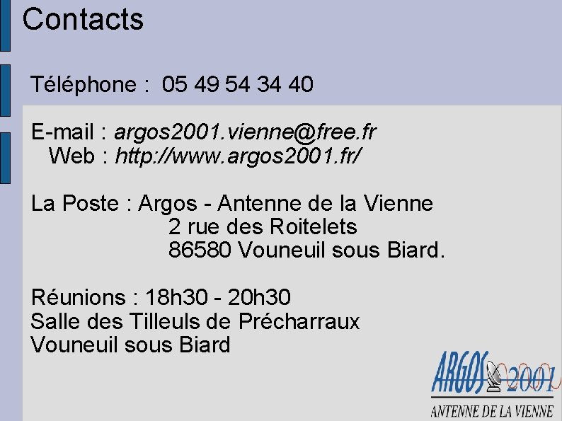 Contacts Téléphone : 05 49 54 34 40 E-mail : argos 2001. vienne@free. fr