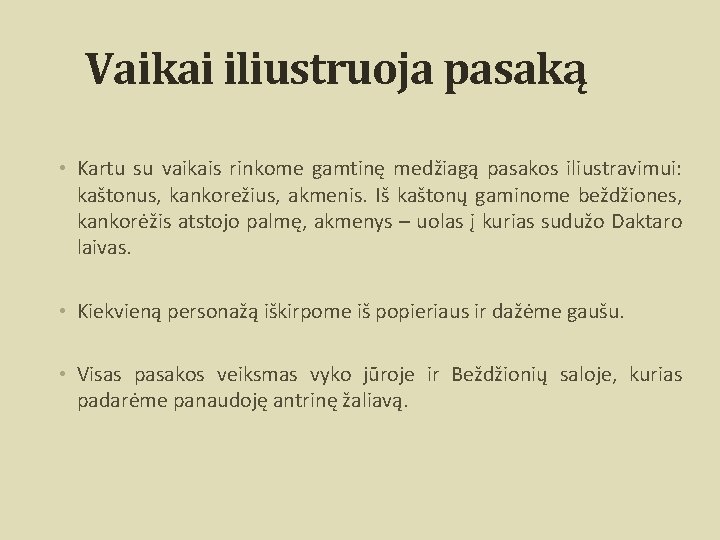 Vaikai iliustruoja pasaką • Kartu su vaikais rinkome gamtinę medžiagą pasakos iliustravimui: kaštonus, kankorežius,