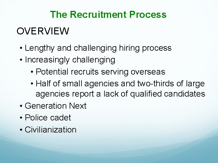 The Recruitment Process OVERVIEW • Lengthy and challenging hiring process • Increasingly challenging •