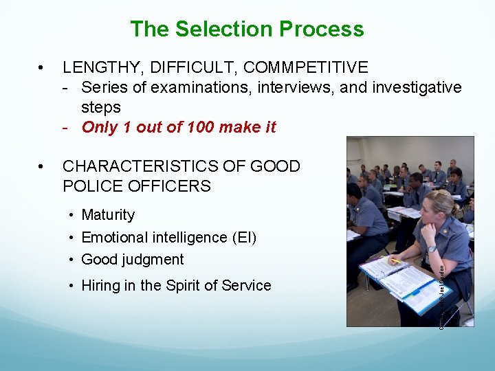 The Selection Process LENGTHY, DIFFICULT, COMMPETITIVE - Series of examinations, interviews, and investigative steps