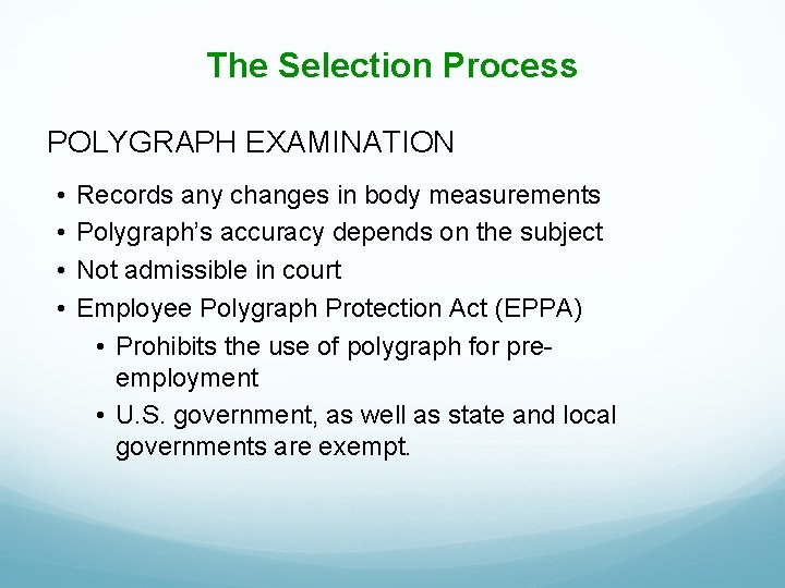 The Selection Process POLYGRAPH EXAMINATION • • Records any changes in body measurements Polygraph’s