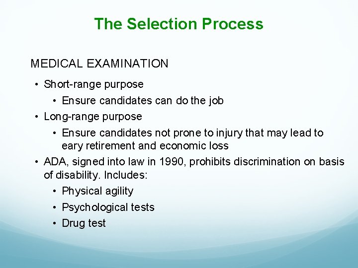 The Selection Process MEDICAL EXAMINATION • Short-range purpose • Ensure candidates can do the