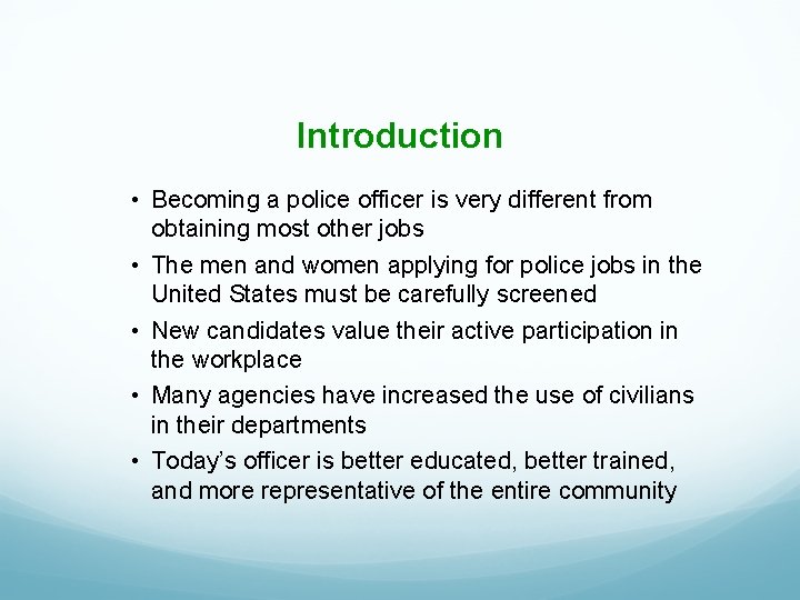 Introduction • Becoming a police officer is very different from obtaining most other jobs