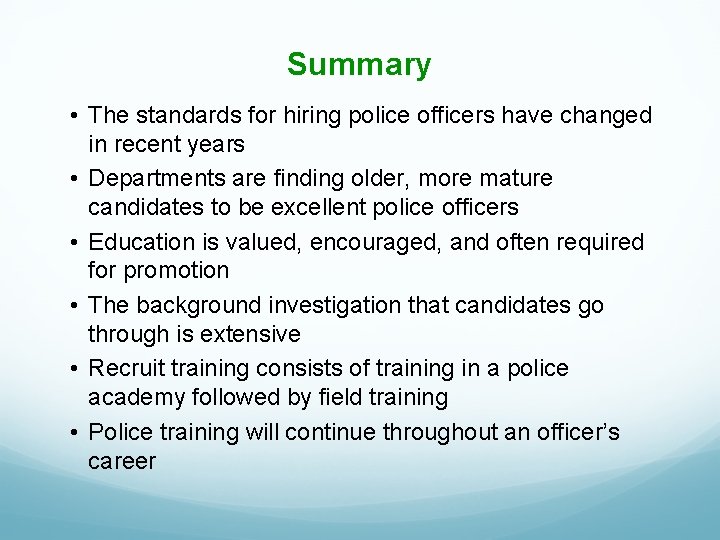 Summary • The standards for hiring police officers have changed in recent years •