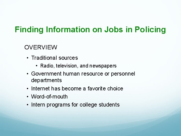 Finding Information on Jobs in Policing OVERVIEW • Traditional sources • Radio, television, and