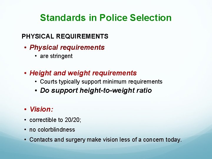 Standards in Police Selection PHYSICAL REQUIREMENTS • Physical requirements • are stringent • Height