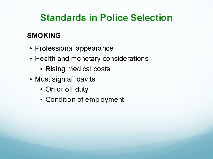 Standards in Police Selection SMOKING • Professional appearance • Health and monetary considerations •