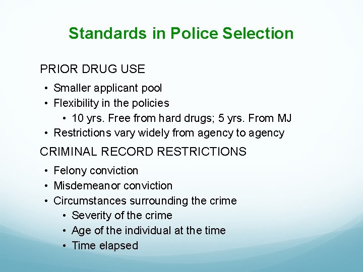 Standards in Police Selection PRIOR DRUG USE • Smaller applicant pool • Flexibility in