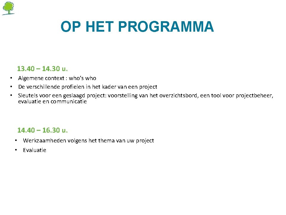 OP HET PROGRAMMA 13. 40 – 14. 30 u. • Algemene context : who’s