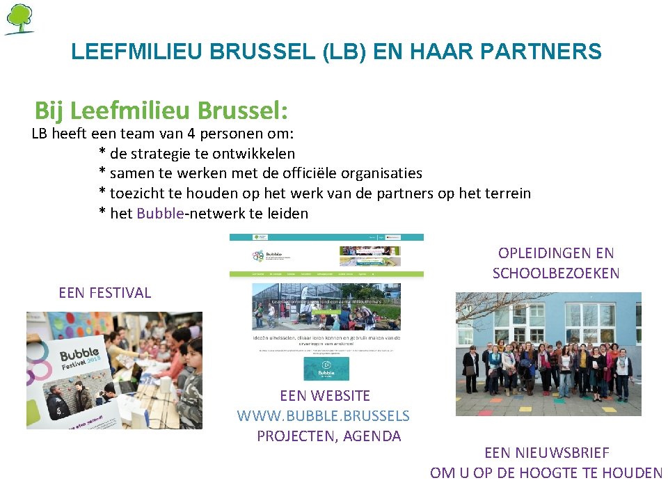 LEEFMILIEU BRUSSEL (LB) EN HAAR PARTNERS Bij Leefmilieu Brussel: LB heeft een team van