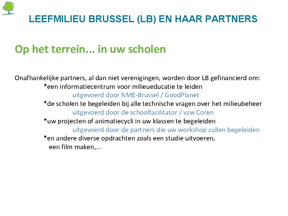 LEEFMILIEU BRUSSEL (LB) EN HAAR PARTNERS Op het terrein. . . in uw scholen