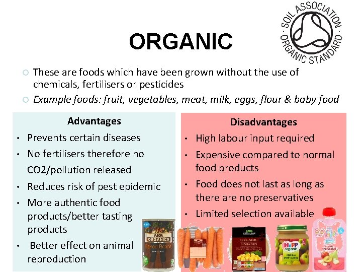 ORGANIC • • • These are foods which have been grown without the use