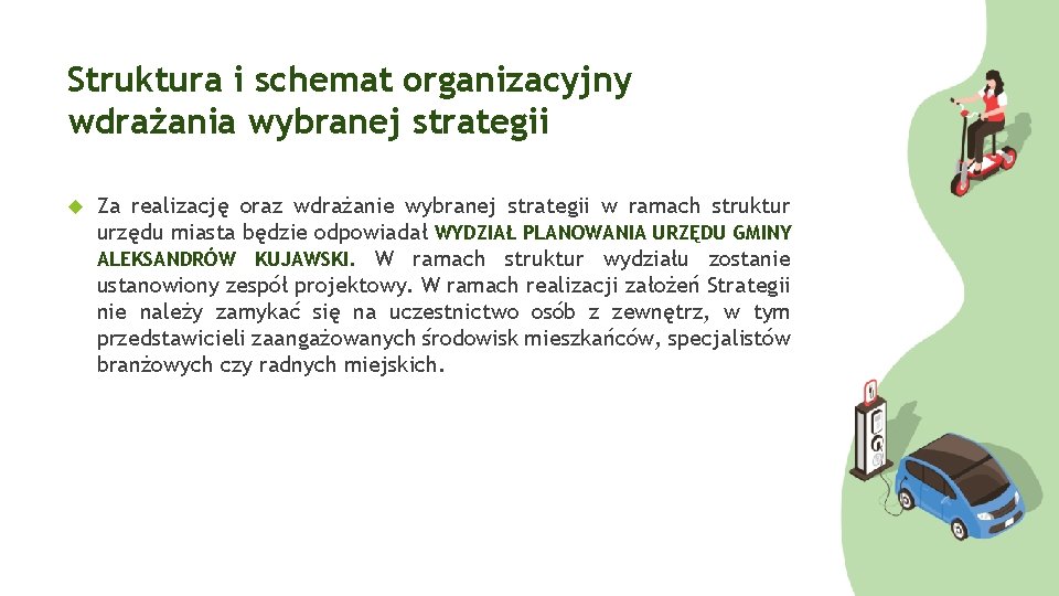 Struktura i schemat organizacyjny wdrażania wybranej strategii Za realizację oraz wdrażanie wybranej strategii w