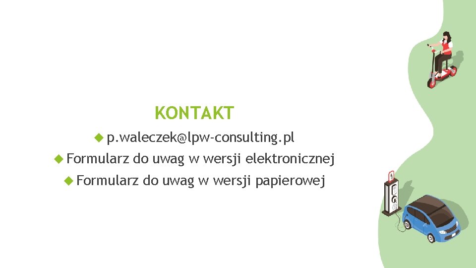 KONTAKT p. waleczek@lpw-consulting. pl Formularz do uwag w wersji elektronicznej Formularz do uwag w