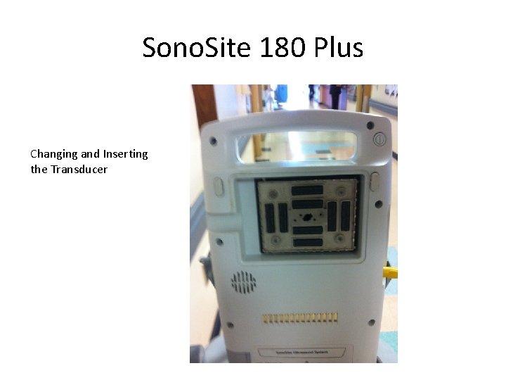 Sono. Site 180 Plus Changing and Inserting the Transducer 