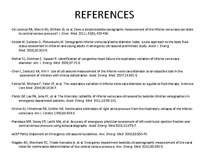 REFERENCES -De Lorenzo RA, Morris MJ, William JB, et al. Does a simple bedside