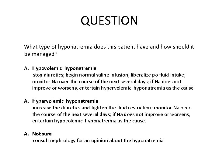 QUESTION What type of hyponatremia does this patient have and how should it be
