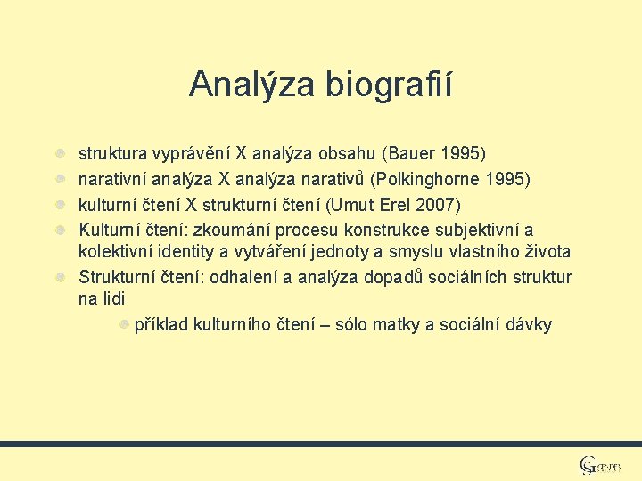 Analýza biografií struktura vyprávění X analýza obsahu (Bauer 1995) narativní analýza X analýza narativů