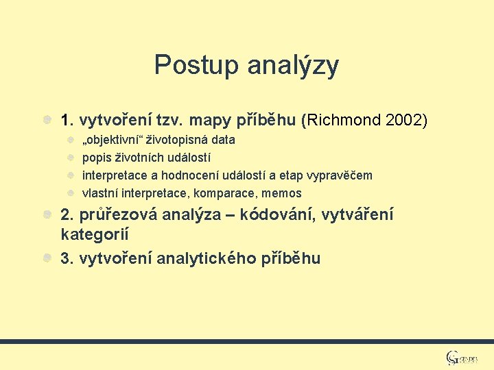 Postup analýzy 1. vytvoření tzv. mapy příběhu (Richmond 2002) „objektivní“ životopisná data popis životních