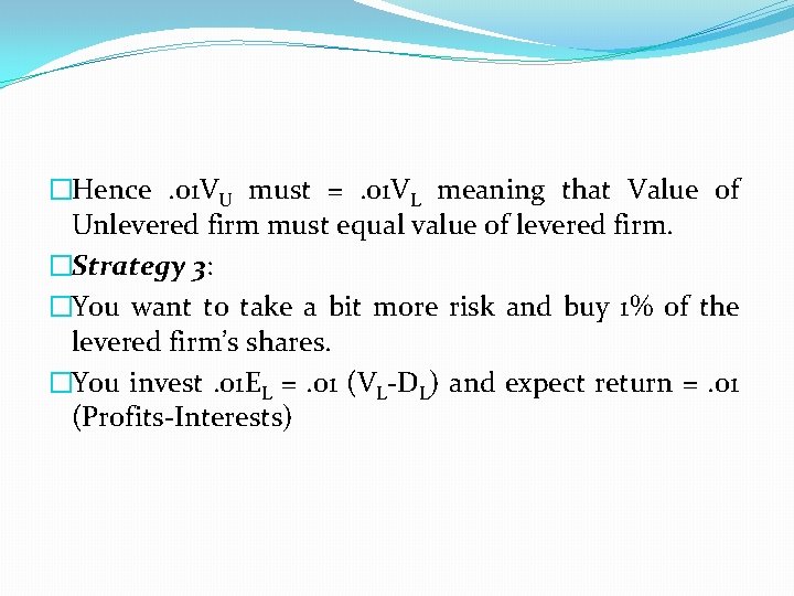 �Hence. 01 VU must =. 01 VL meaning that Value of Unlevered firm must