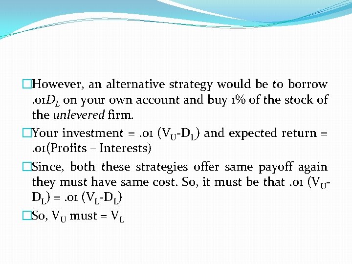 �However, an alternative strategy would be to borrow. 01 DL on your own account