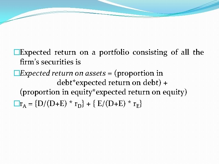 �Expected return on a portfolio consisting of all the firm’s securities is �Expected return