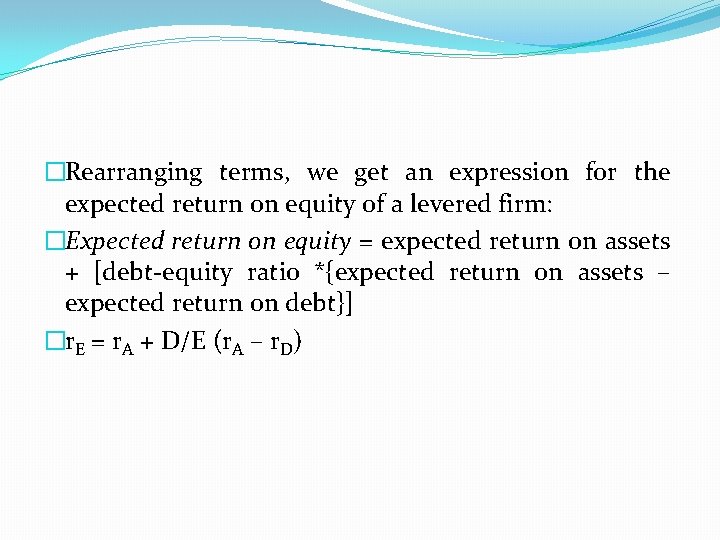 �Rearranging terms, we get an expression for the expected return on equity of a