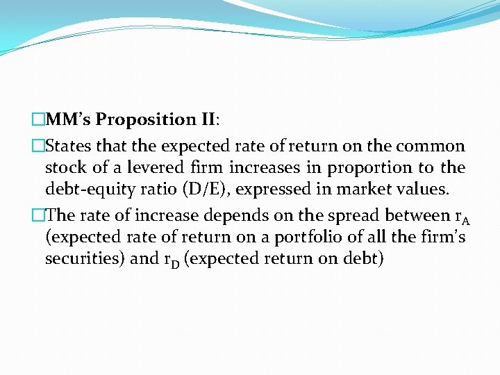 �MM’s Proposition II: �States that the expected rate of return on the common stock