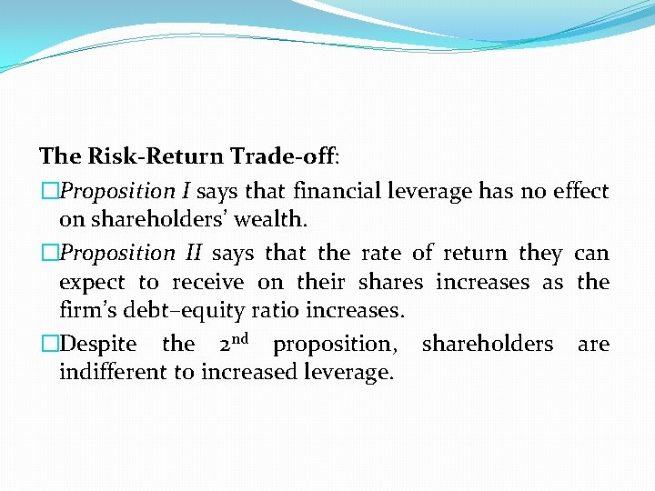 The Risk-Return Trade-off: �Proposition I says that financial leverage has no effect on shareholders’