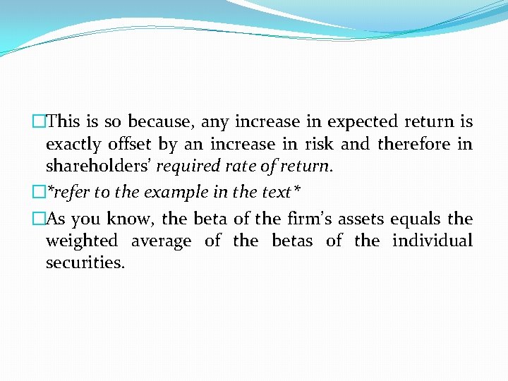 �This is so because, any increase in expected return is exactly offset by an