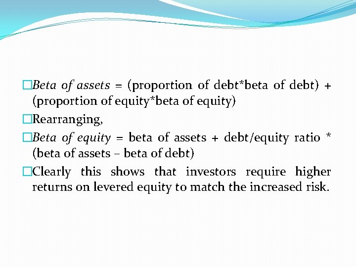 �Beta of assets = (proportion of debt*beta of debt) + (proportion of equity*beta of