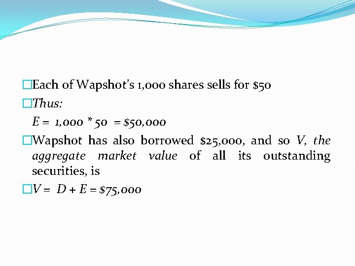 �Each of Wapshot’s 1, 000 shares sells for $50 �Thus: E = 1, 000