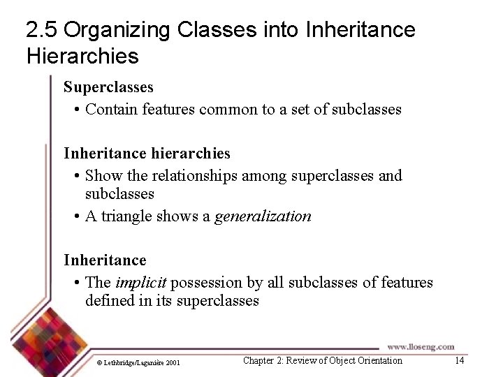 2. 5 Organizing Classes into Inheritance Hierarchies Superclasses • Contain features common to a
