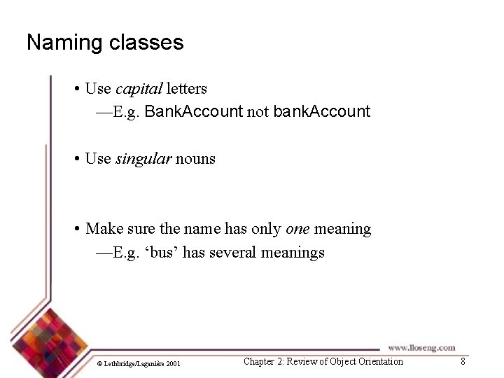 Naming classes • Use capital letters —E. g. Bank. Account not bank. Account •
