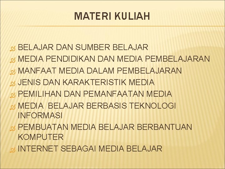 MATERI KULIAH BELAJAR DAN SUMBER BELAJAR MEDIA PENDIDIKAN DAN MEDIA PEMBELAJARAN MANFAAT MEDIA DALAM