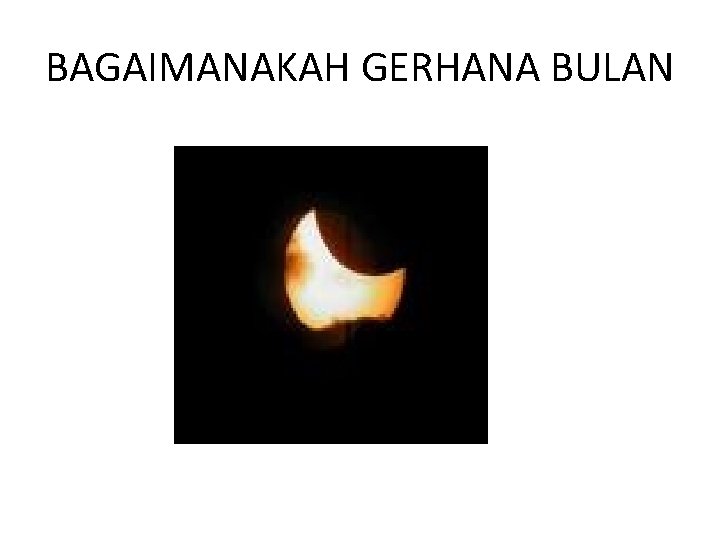 BAGAIMANAKAH GERHANA BULAN 