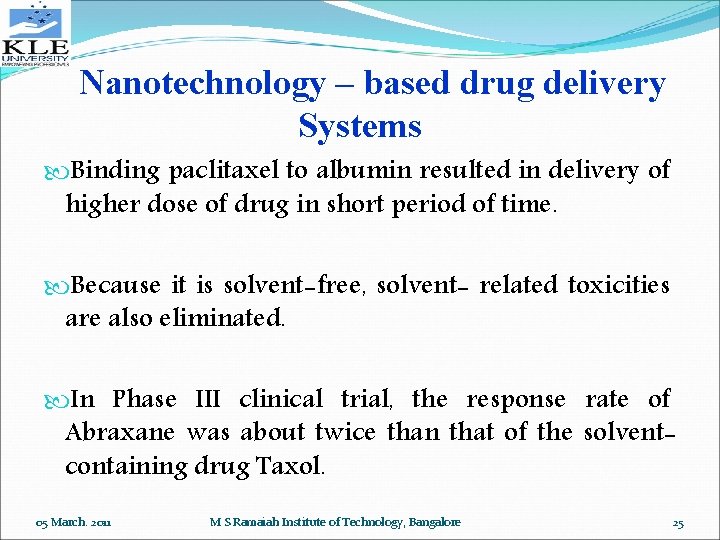 Nanotechnology – based drug delivery Systems Binding paclitaxel to albumin resulted in delivery of