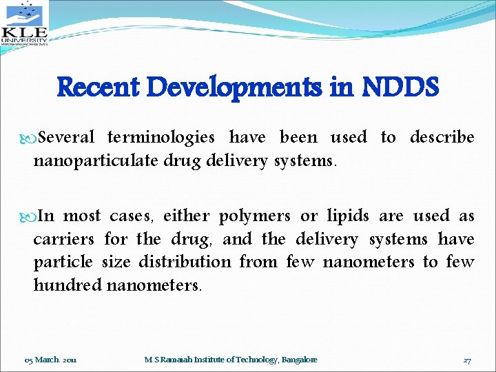 Recent Developments in NDDS Several terminologies have been used to describe nanoparticulate drug delivery