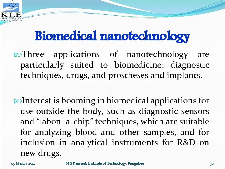 Biomedical nanotechnology Three applications of nanotechnology are particularly suited to biomedicine: diagnostic techniques, drugs,