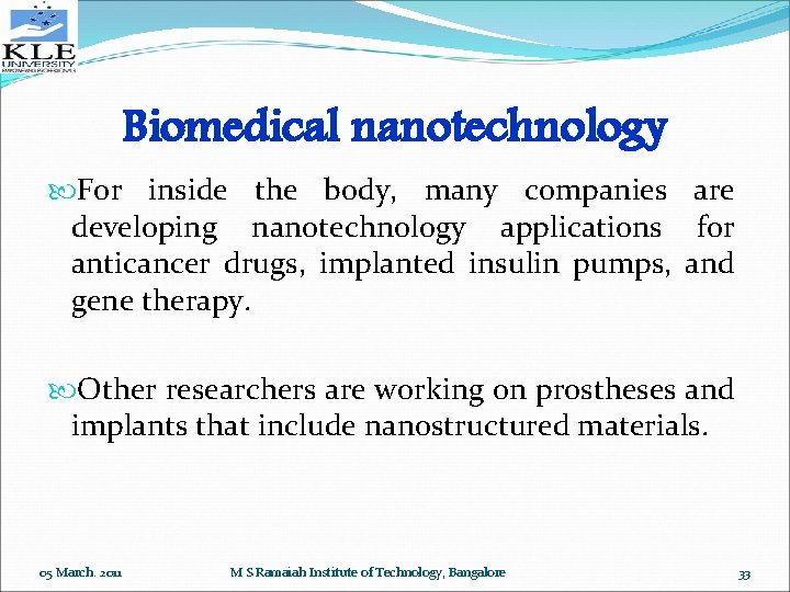 Biomedical nanotechnology For inside the body, many companies are developing nanotechnology applications for anticancer