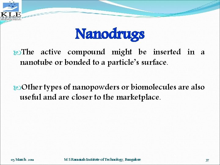 Nanodrugs The active compound might be inserted in a nanotube or bonded to a