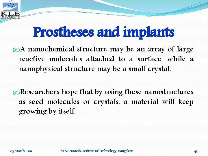 Prostheses and implants A nanochemical structure may be an array of large reactive molecules
