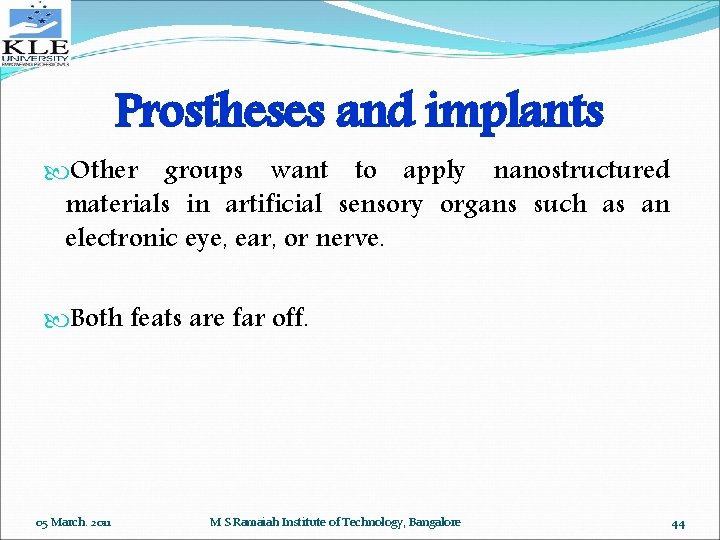 Prostheses and implants Other groups want to apply nanostructured materials in artificial sensory organs