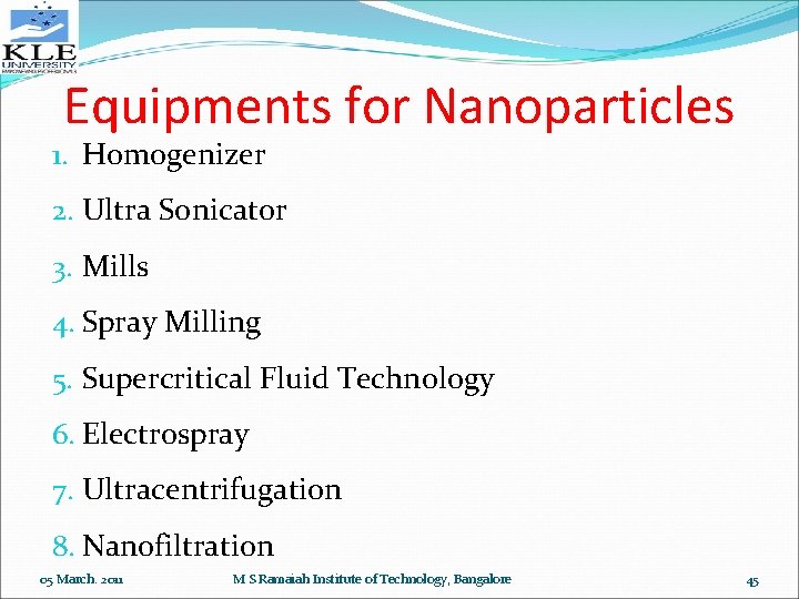 Equipments for Nanoparticles 1. Homogenizer 2. Ultra Sonicator 3. Mills 4. Spray Milling 5.