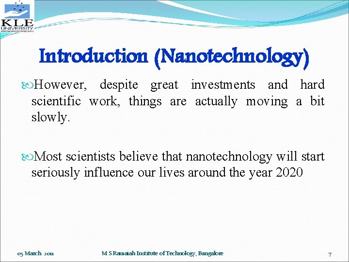 Introduction (Nanotechnology) However, despite great investments and hard scientific work, things are actually moving