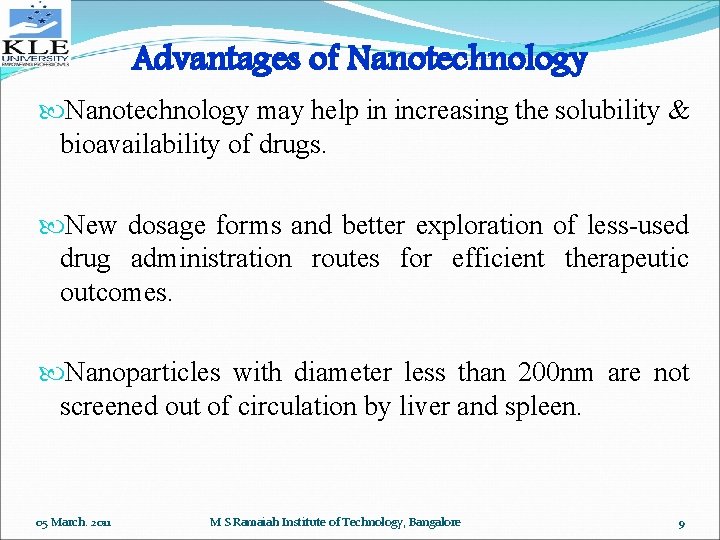 Advantages of Nanotechnology may help in increasing the solubility & bioavailability of drugs. New