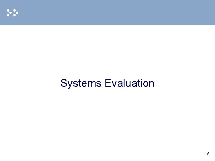 Systems Evaluation 16 