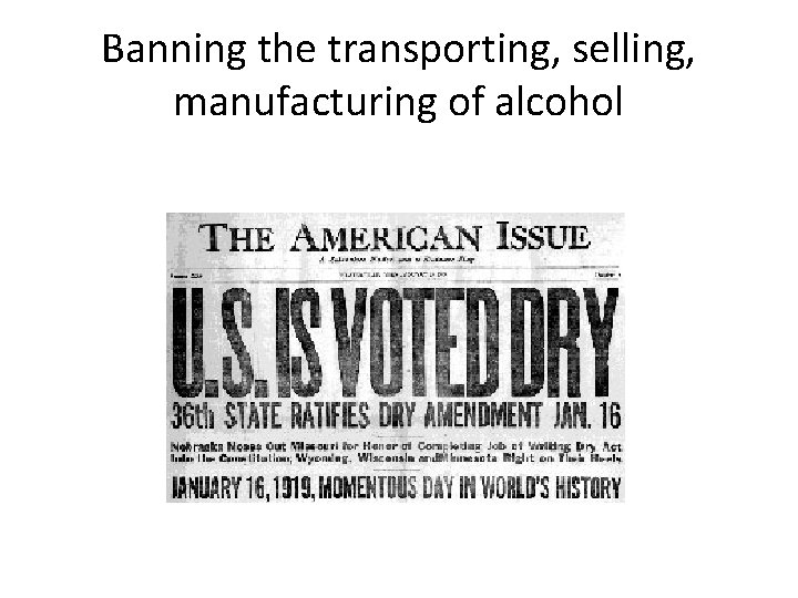 Banning the transporting, selling, manufacturing of alcohol 